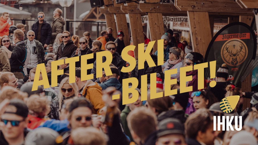 After Ski Bileet Ihkussa!