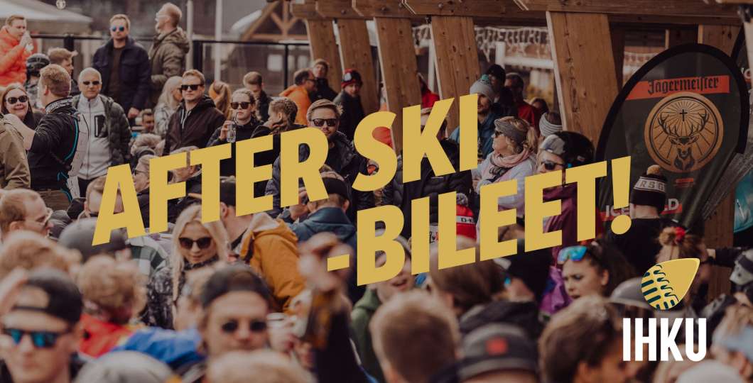 After Ski Bileet Ihkussa!