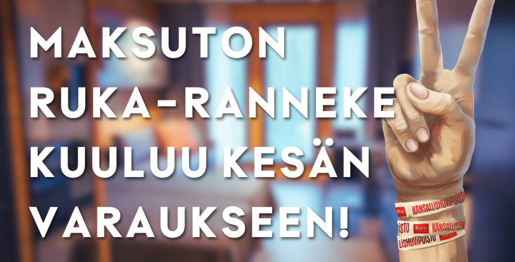 Kuvassa on teksti 'Maksuton Ruka-ranneke kuuluu kesän varaukseen!' sekä käsi näyttämässä rauhanmerkkiä rannekkeet ranteessa.